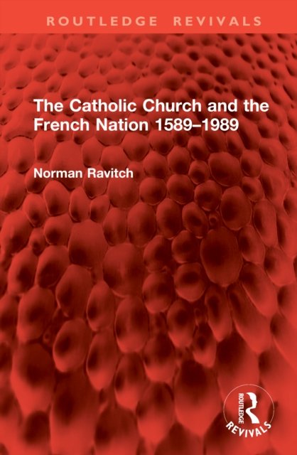 The Catholic Church and the French Nation 1589?1989