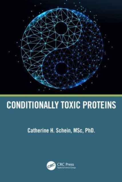 Conditionally Toxic Proteins