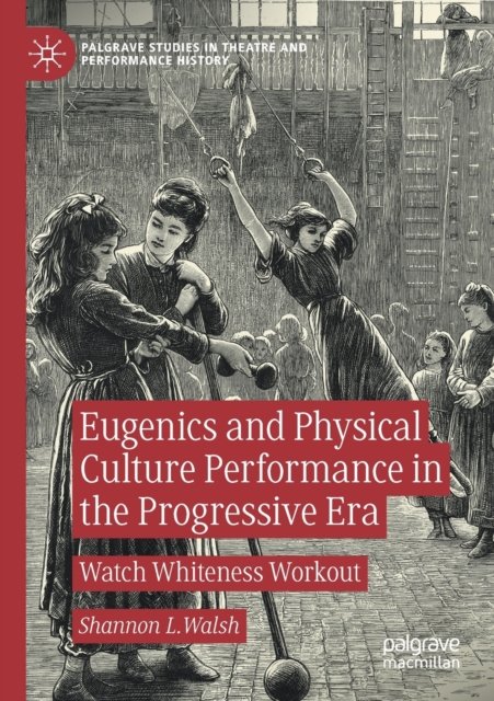 Eugenics and Physical Culture Performance in the Progressive Era