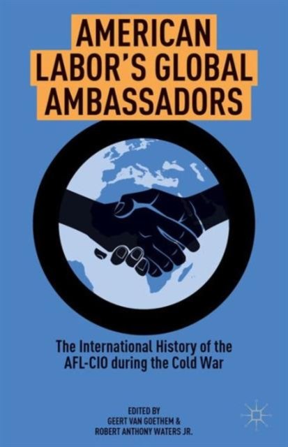 American Labor''s Global Ambassadors