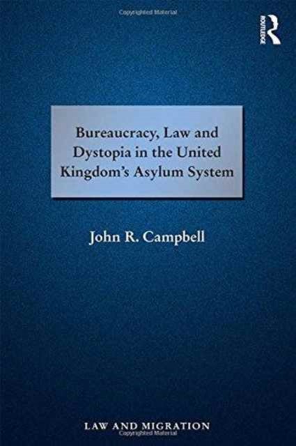 Bureaucracy, Law and Dystopia in the United Kingdom's Asylum System