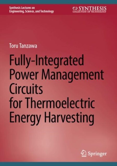 Fully-integrated Power Management Circuits for Thermoelectric Energy Harvesting
