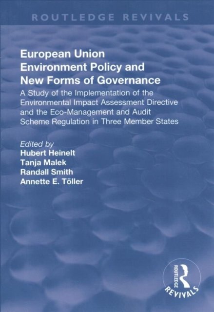 European Union Environment Policy and New Forms of Governance: A Study of the Implementation of the Environmental Impact Assessment Directive and the Eco-management and Audit Scheme Regulation in Three Member States