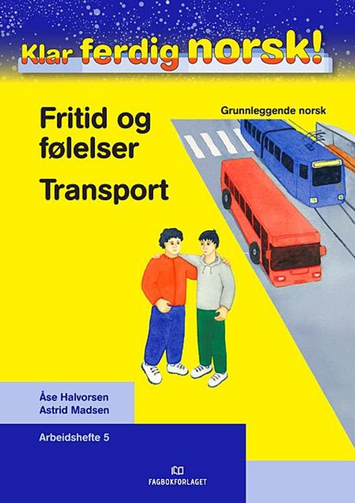 Klar ferdig norsk! - Arbeidshefte 5 : fritid og følelser, transport : grunnleggende norsk