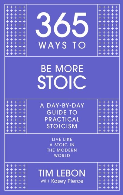 365 Ways To: Be More Stoic