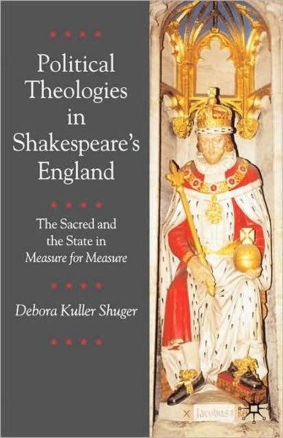 Political Theologies in Shakespeare''s England