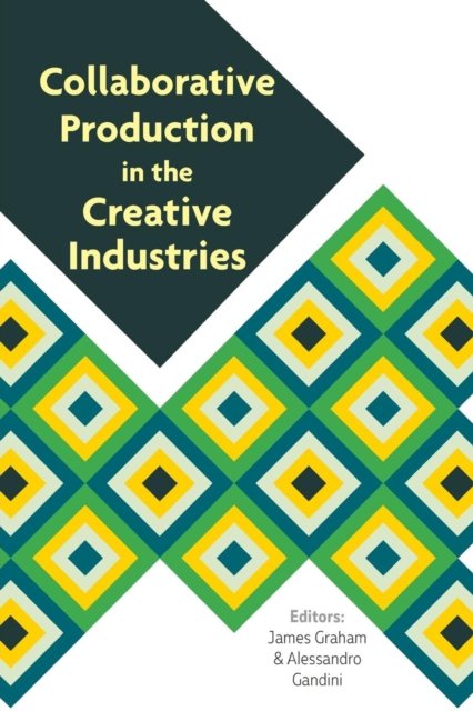 Collaborative Production in the Creative Industrie s