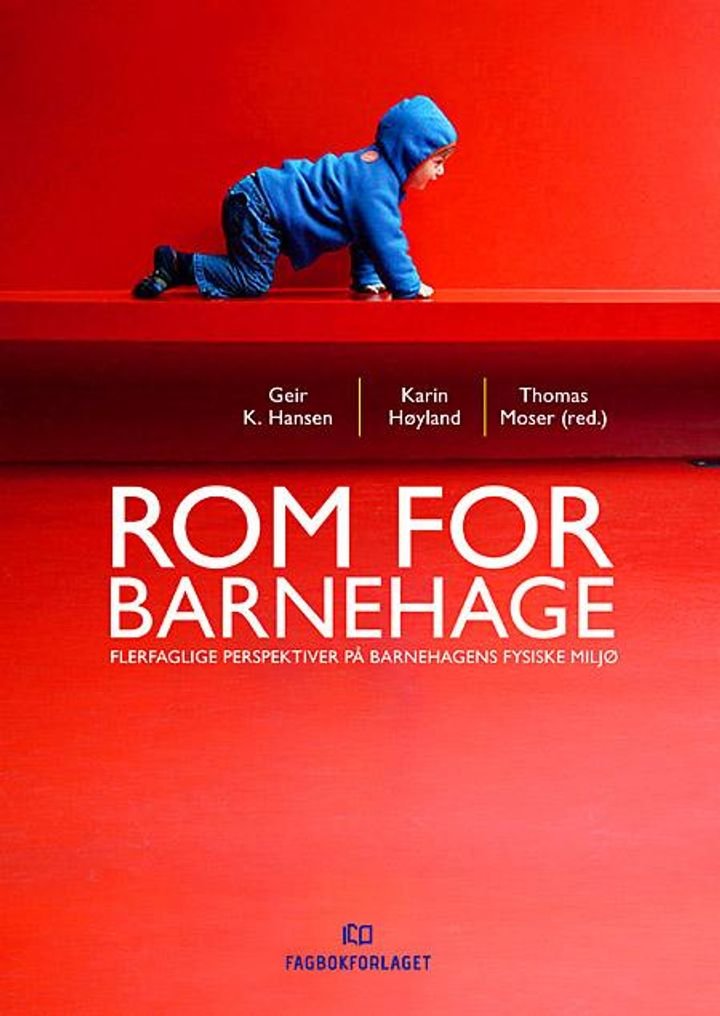 Rom for barnehage - flerfaglige perspektiver på barnehagens fysiske miljø
