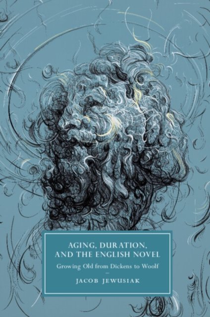 Aging, Duration, and the English Novel