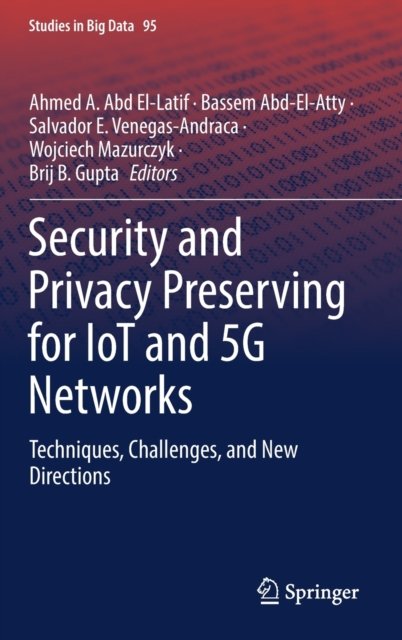 Security and Privacy Preserving for IoT and 5G Networks