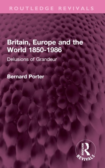 Britain, Europe and the World 1850-1986