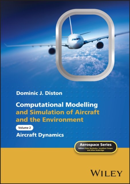 Computational Modelling and Simulation of Aircraft  and the Environment – Volume 2: Aircraft Dynamics