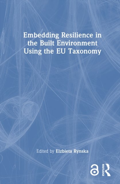 Embedding Resilience in the Built Environment Using the EU Taxonomy
