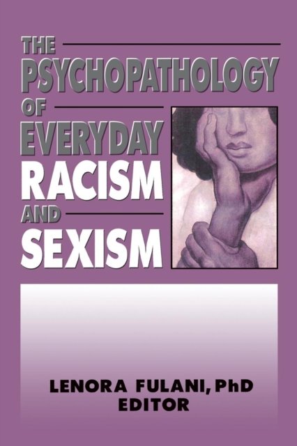 The Psychopathology of Everyday Racism and Sexism