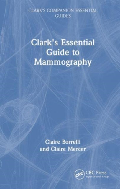 Clark''s Essential Guide to Mammography