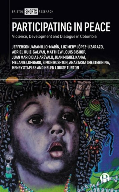 Participating in Peace – Violence, Development and  Dialogue in Colombia