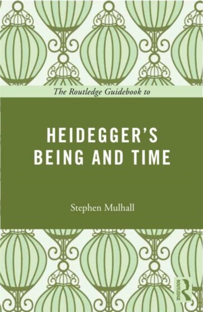 The Routledge Guidebook to Heidegger''s Being and Time