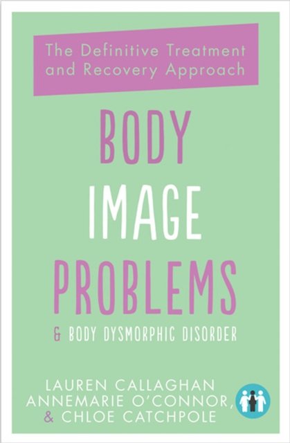 Body Image Problems and Body Dysmorphic Disorder