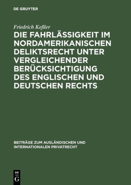 Die Fahrlassigkeit im nordamerikanischen Deliktsrecht unter vergleichender Berucksichtigung des englischen und deutschen Rechts