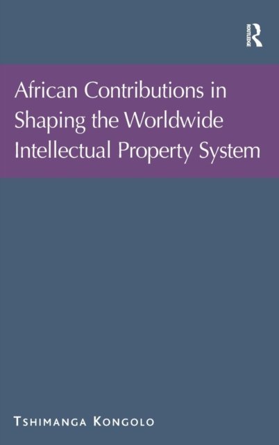 African Contributions in Shaping the Worldwide Intellectual Property System