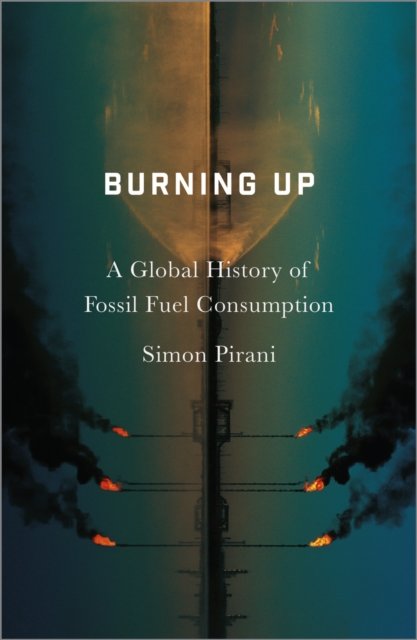 Burning Up – A Global History of Fossil Fuel Consumption