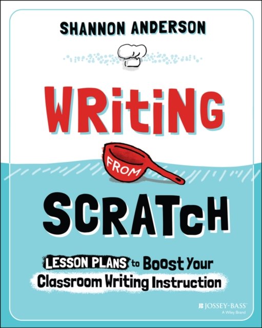 Writing from Scratch – Lesson Plans to Boost Your Classroom Writing Instruction