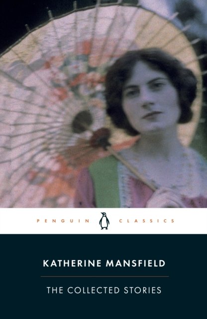 The Collected Stories of Katherine Mansfield