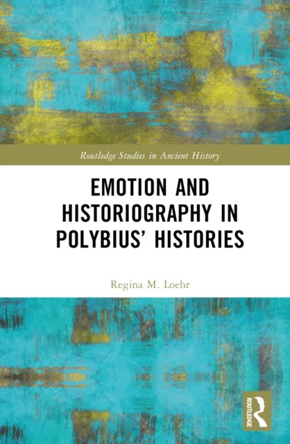 Emotion and Historiography in Polybius'' Histories