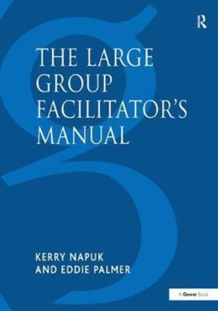 The Large Group Facilitator''s Manual