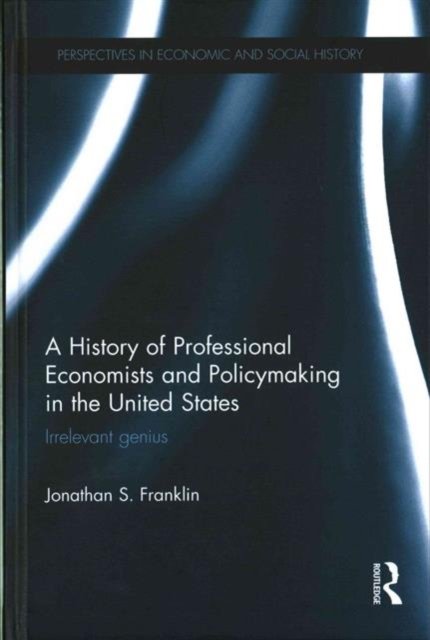 A History of Professional Economists and Policymaking in the United States