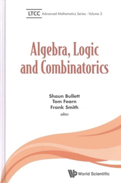 ALGEBRA, LOGIC AND COMBINATORICS