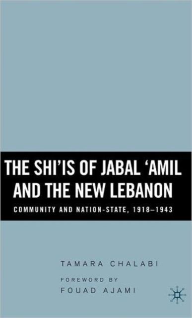 The Shi''is of Jabal ''Amil and the New Lebanon