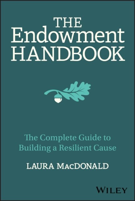 The Endowment Handbook – The Complete Guide to Building a Resilient Cause