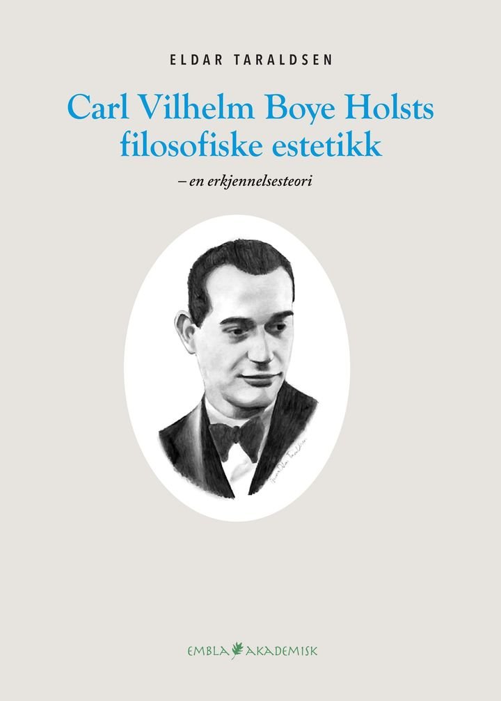 Carl Vilhelm Boye Holsts filosofiske estetikk - en erkjennelsesteori