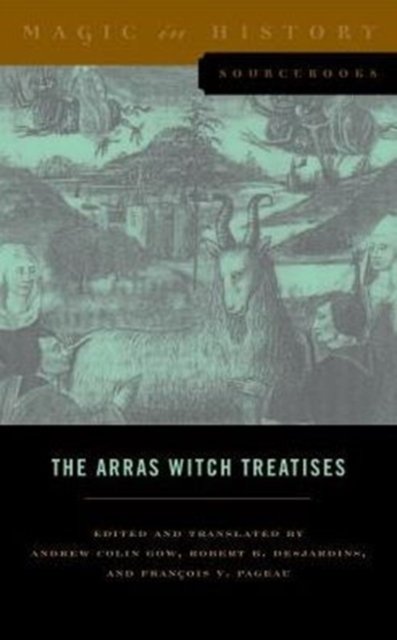 The Arras Witch Treatises – Johannes Tinctor`s Invectives contre la secte de vauderie and the Recollectio casus, status et condicionis Valdensiu
