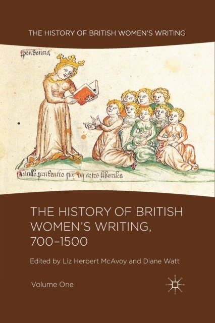 The History of British Women''s Writing, 700-1500