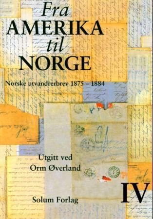Fra Amerika til Norge. Bd. 4 - norske utvandrerbrev 1875-1884