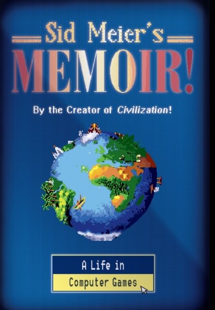 Sid Meier's Memoir! – A Life in Computer Games