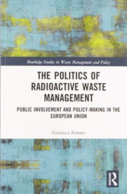 The Politics of Radioactive Waste Management