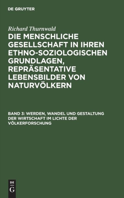 Werden, Wandel Und Gestaltung Der Wirtschaft Im Lichte Der Volkerforschung