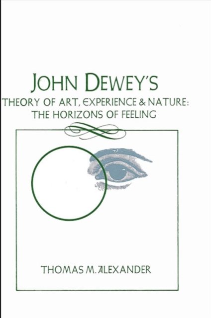 John Dewey''s Theory of Art, Experience and Nature