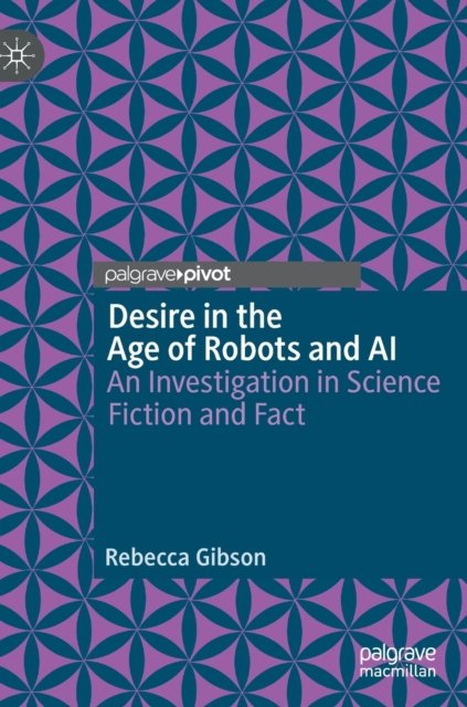 Desire in the Age of Robots and AI