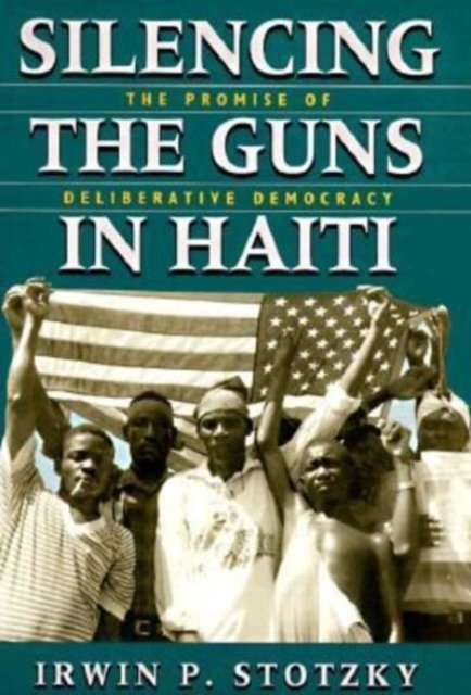 Silencing the Guns in Haiti – The Promise of Deliberative Democracy