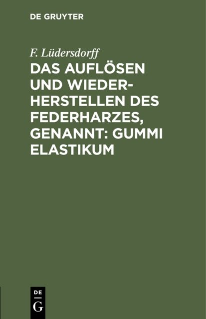 Das Auflosen Und Wiederherstellen Des Federharzes, Genannt: Gummi Elastikum