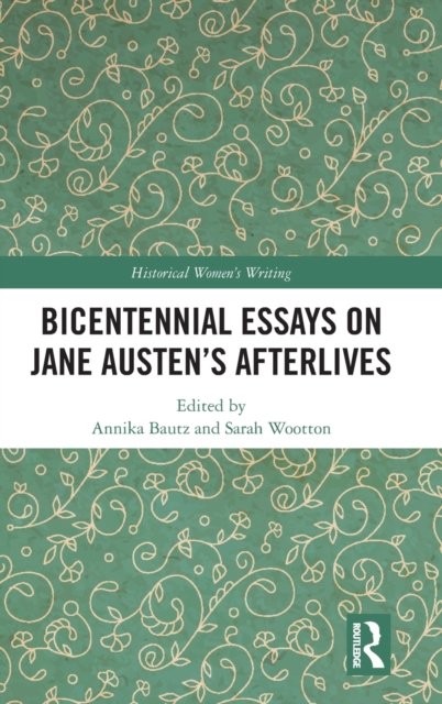 Bicentennial Essays on Jane Austen’s Afterlives