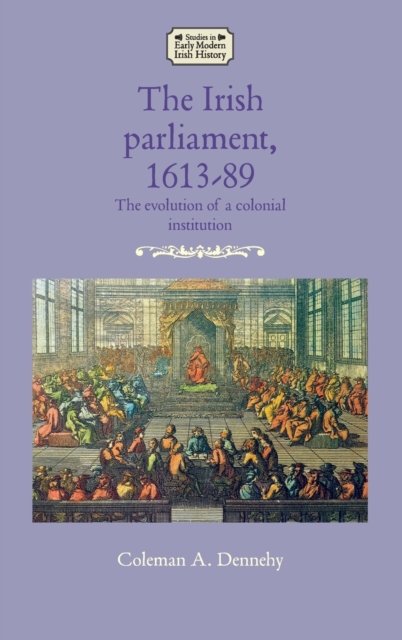 The Irish Parliament, 1613–89