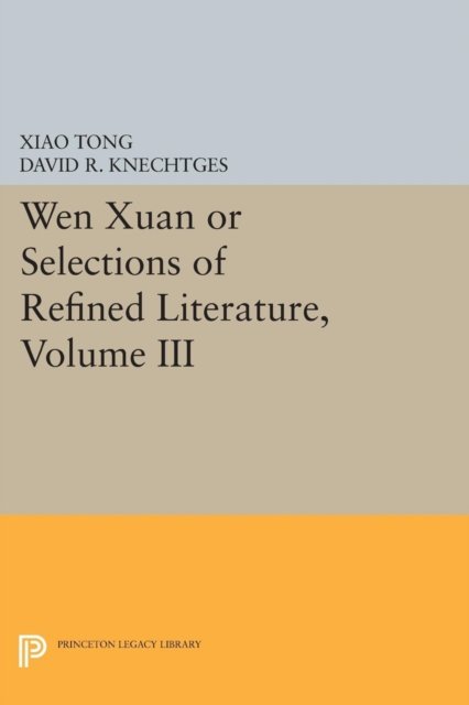 Wen Xuan or Selections of Refined Literature, Vo – – Rhapsodies on Natural Phenomena, Birds and Animals, Aspirations and Feelings