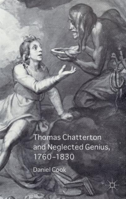 Thomas Chatterton and Neglected Genius, 1760-1830