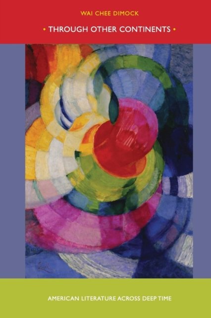 Through Other Continents – American Literature across Deep Time