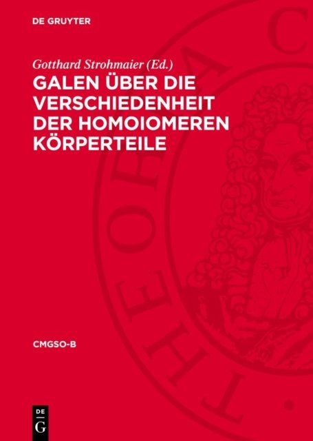 Galen Uber Die Verschiedenheit Der Homoiomeren Korperteile